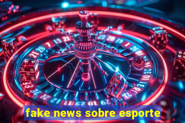 fake news sobre esporte